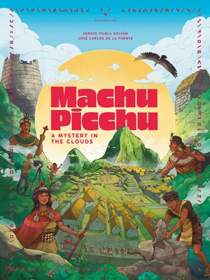 Machu Picchu: A Mystery in the Clouds by de la Puente, José