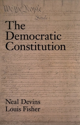 The Democratic Constitution by Devins, Neal