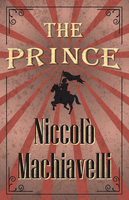 The Prince by Machiavelli, Niccolò