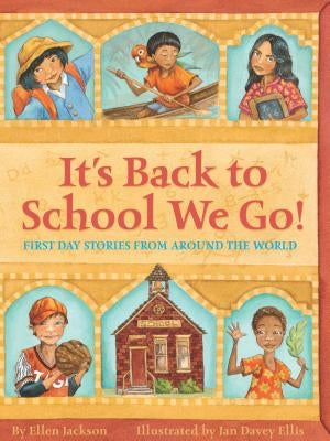 It's Back to School We Go!: First Day Stories from Around the World by Jackson, Ellen