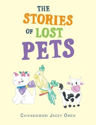 The Stories of Lost Pets by Omeh, Chikasiemobi Jacey