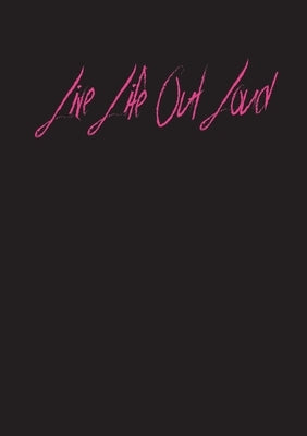 Live Life Out Loud by Manescu, Laura