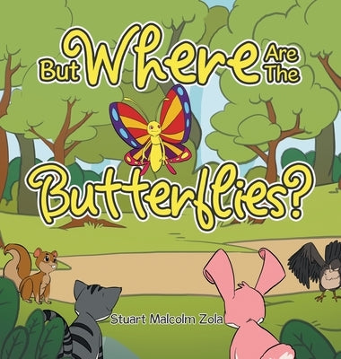 But Where Are The Butterflies? by Zola, Stuart Malcolm