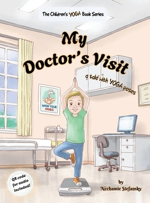 My Doctor's Visit: a tale with YOGA poses by Stefansky, Nechamie