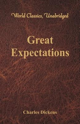 Great Expectations (World Classics, Unabridged) by Dickens, Charles