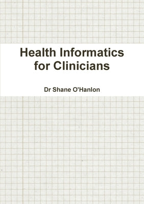 Health Informatics for Clinicians by O'Hanlon, Shane