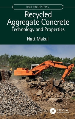 Recycled Aggregate Concrete: Technology and Properties by Makul, Natt