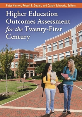 Higher Education Outcomes Assessment for the Twenty-first Century by Hernon, Peter