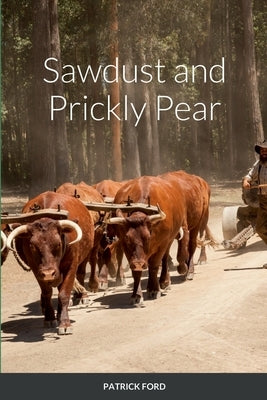 Sawdust and Prickly Pear by Ford, Patrick
