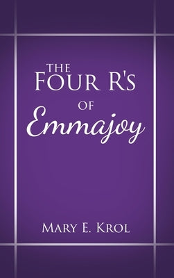 The Four R'S of Emmajoy by Krol, Mary E.