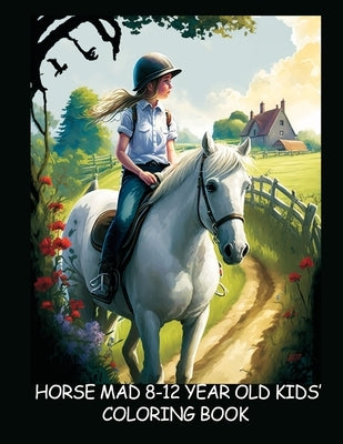 Horse-Mad 8-12 Year Old Kids' Coloring Book - Book Three: Fun Illustrations of Horses & Riders by Mdacing