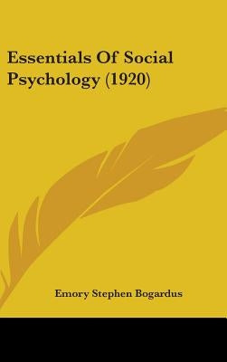Essentials Of Social Psychology (1920) by Bogardus, Emory Stephen