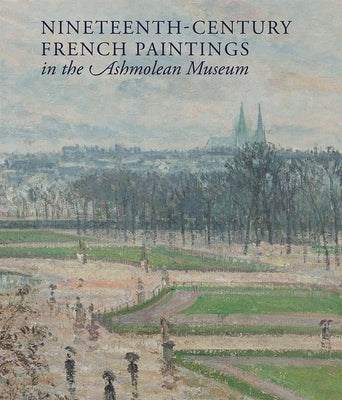 Nineteenth-Century French Paintings in the Ashmolean Museum by Whiteley, Jon