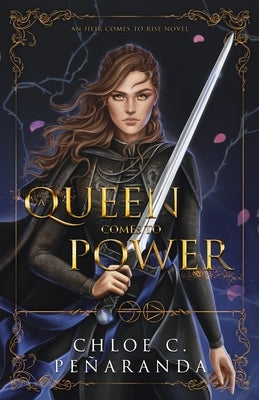 A Queen Comes to Power: An Heir Comes to Rise - Book 2 by Peñaranda, Chloe C.
