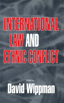 International Law and Ethnic Conflict: The Series in English Fiction, 1850-1930 by Wippman, David
