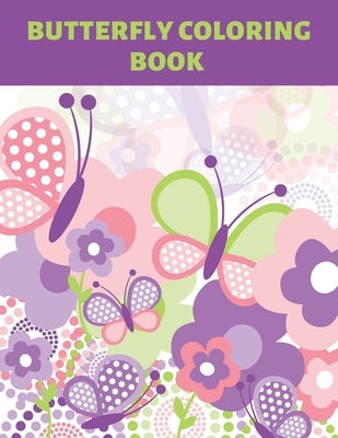 Butterfly Coloring Book: Beautiful Butterfies Patterns For Kids, Teens And Adults. For Relieving Stress And Increase Your Creativity. by Chen, Chris