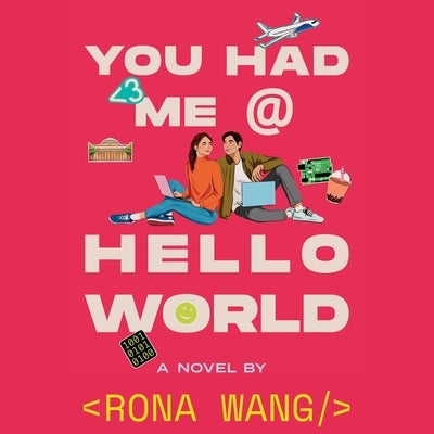 You Had Me at Hello World by Wang, Rona
