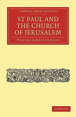 St Paul and the Church of Jerusalem by Knox, Wilfred Lawrence