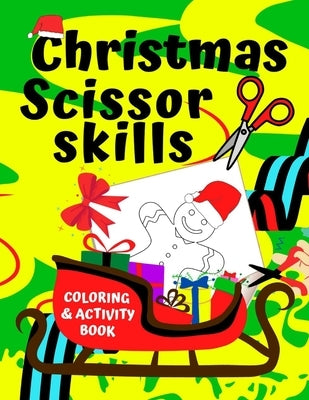 Christmas Scissor Skills Coloring & Activity Book: Cut And Paste Your Own Paper Christmas Ornaments by Antoine, Aim