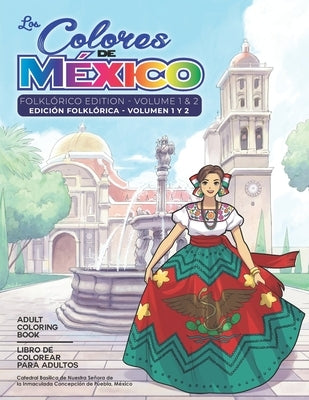 Adult Coloring Book: Folklorico Edition Volume 1 and 2: Los Colores de México by Macareno, Raymond