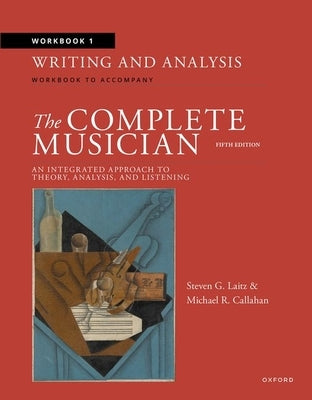 Workbook 1: Writing and Analysis: Workbook to Accompany the Complete Musician by Laitz, Steven G.