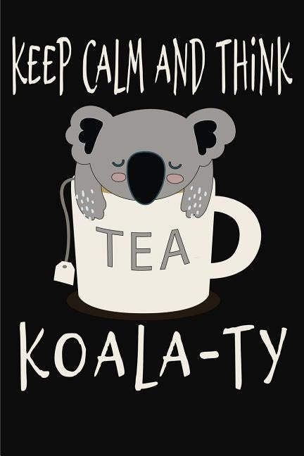 Keep Calm and Think Koala-Ty: Funny Quality Control Manager, Officer, Inspector Gift. Koala Bear in a teacup pun. Nice gift for the Quality Control by Publishing, Magic-Fox