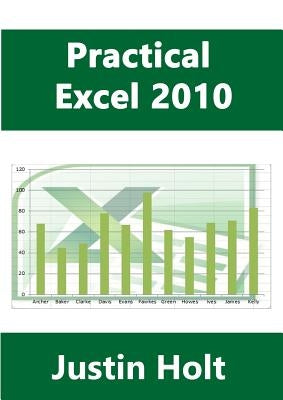 Practical Excel 2010 by Holt, Justin