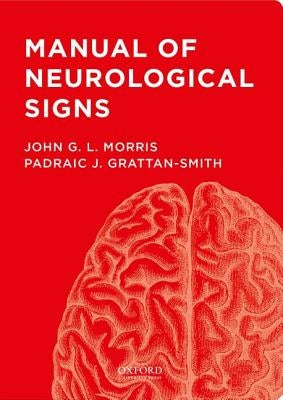 Manual of Neurological Signs by Morris, John G.