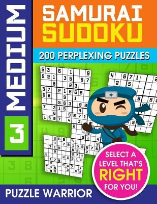 Medium Samurai Sudoku: 200 Perplexing Puzzles by Warrior, Puzzle