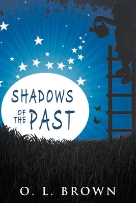 Shadows of the Past by Brown, O. L.