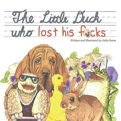 The Little Duck Who Lost His F*cks by Green, Julia