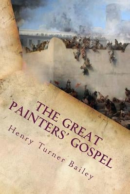The Great Painters' Gospel by Turner Bailey, Henry