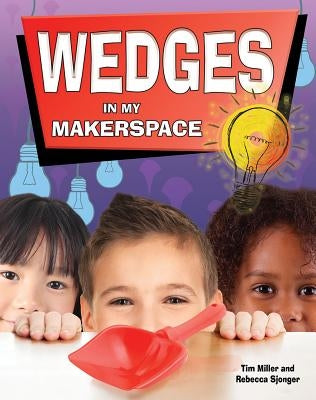 Wedges in My Makerspace by Miller, Tim