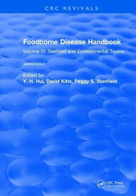 Foodborne Disease Handbook, Second Edition: Volume IV: Seafood and Environmental Toxins by Hui, Y. H.