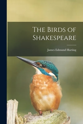 The Birds of Shakespeare by Harting, James Edmund