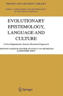 Evolutionary Epistemology, Language and Culture: A Non-Adaptationist, Systems Theoretical Approach by Gontier, Nathalie