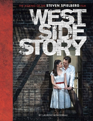 West Side Story: The Making of the Steven Spielberg Film by Bouzereau, Laurent