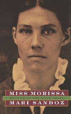 Miss Morissa, Doctor of the Gold Trail by Sandoz, Mari