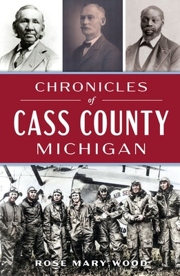 Chronicles of Cass County, Michigan by Wood, Rose Mary