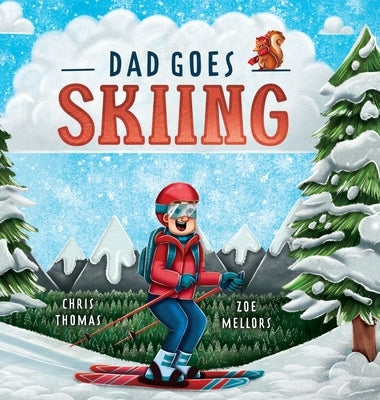 Dad Goes Skiing by Thomas, Chris