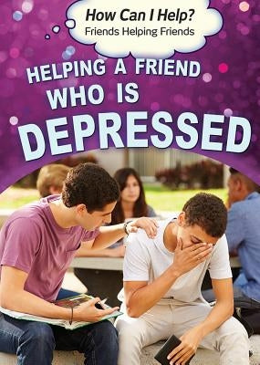 Helping a Friend Who Is Depressed by Worth, Richard