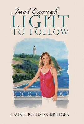 Just Enough Light to Follow by Johnson-Krueger, Laurie