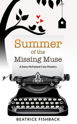 Summer of the Missing Muse: A Daisy McFarland Cozy Mystery by Fishback, Beatrice