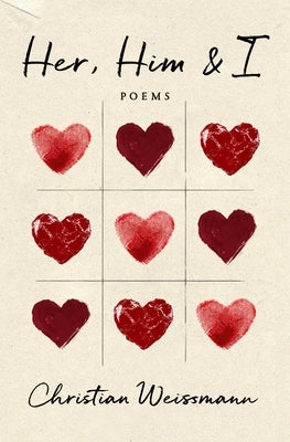 Her, Him & I: Poems by Weissmann, Christian