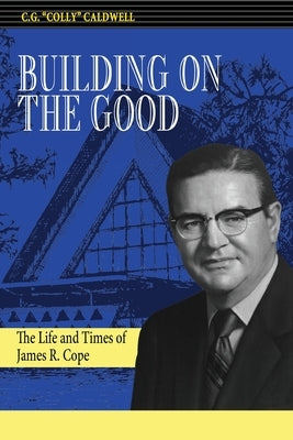 Building on the Good by Caldwell, C. G. Colly