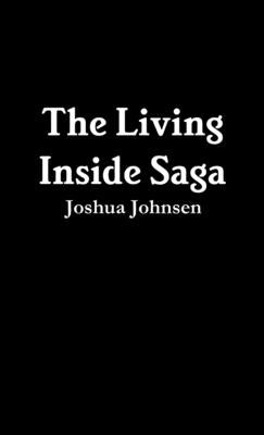 The Living Inside Saga by Johnsen, Joshua