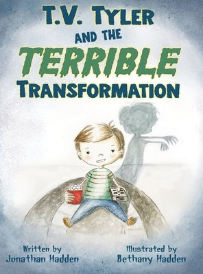 T.V. Tyler and the Terrible Transformation by Hadden, Jonathan
