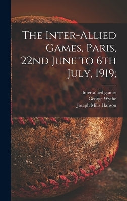 The Inter-allied Games, Paris, 22nd June to 6th July, 1919; by Inter-Allied Games, 1919