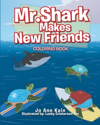 Mr. Shark Makes New Friends: Coloring Book by Kain, Joann
