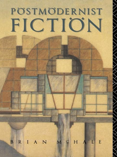Postmodernist Fiction by McHale, Brian
